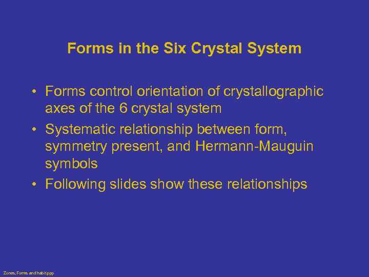 Forms in the Six Crystal System • Forms control orientation of crystallographic axes of