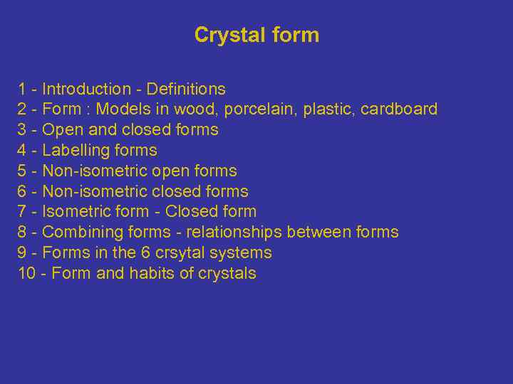 Crystal form 1 - Introduction - Definitions 2 - Form : Models in wood,