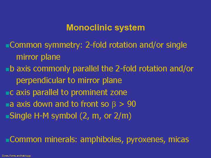 Monoclinic system n. Common symmetry: 2 -fold rotation and/or single mirror plane nb axis