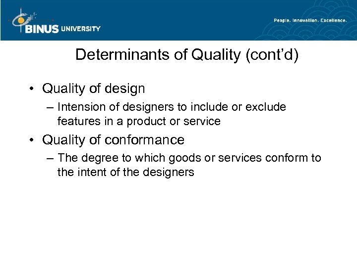 Determinants of Quality (cont’d) • Quality of design – Intension of designers to include