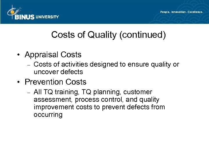 Costs of Quality (continued) • Appraisal Costs – Costs of activities designed to ensure