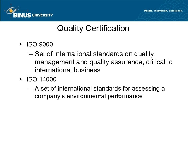 Quality Certification • ISO 9000 – Set of international standards on quality management and