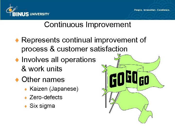 Continuous Improvement ¨ Represents continual improvement of process & customer satisfaction ¨ Involves all