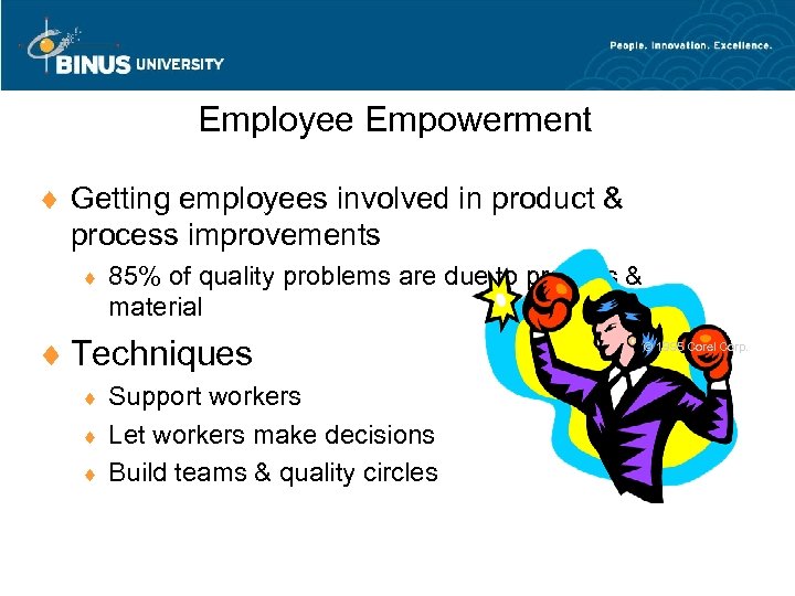 Employee Empowerment ¨ Getting employees involved in product & process improvements ¨ 85% of