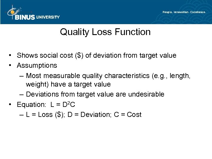 Quality Loss Function • Shows social cost ($) of deviation from target value •