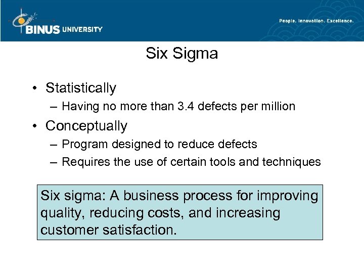 Six Sigma • Statistically – Having no more than 3. 4 defects per million