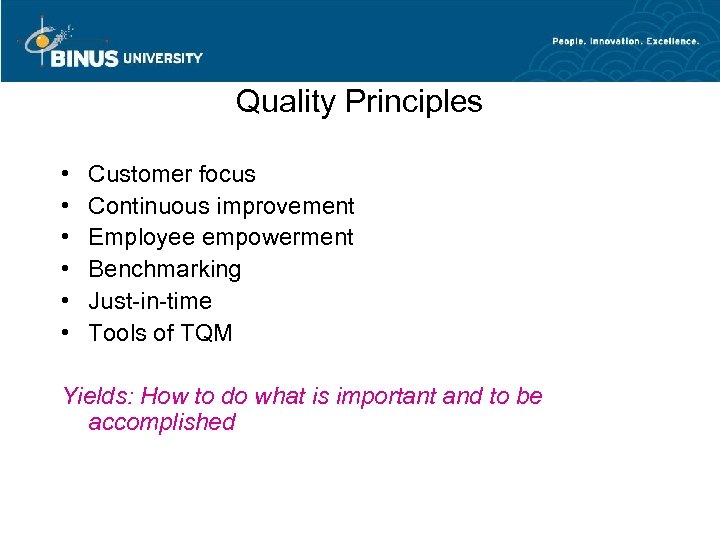 Quality Principles • • • Customer focus Continuous improvement Employee empowerment Benchmarking Just-in-time Tools