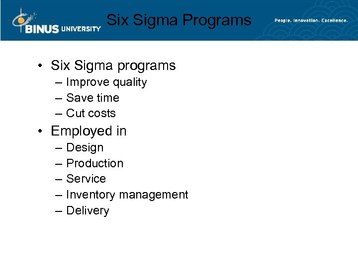 Six Sigma Programs • Six Sigma programs – Improve quality – Save time –