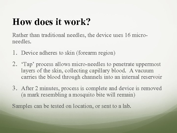 How does it work? Rather than traditional needles, the device uses 16 microneedles. 1.