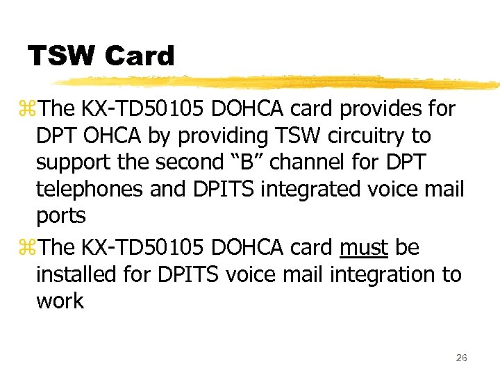 TSW Card z. The KX-TD 50105 DOHCA card provides for DPT OHCA by providing