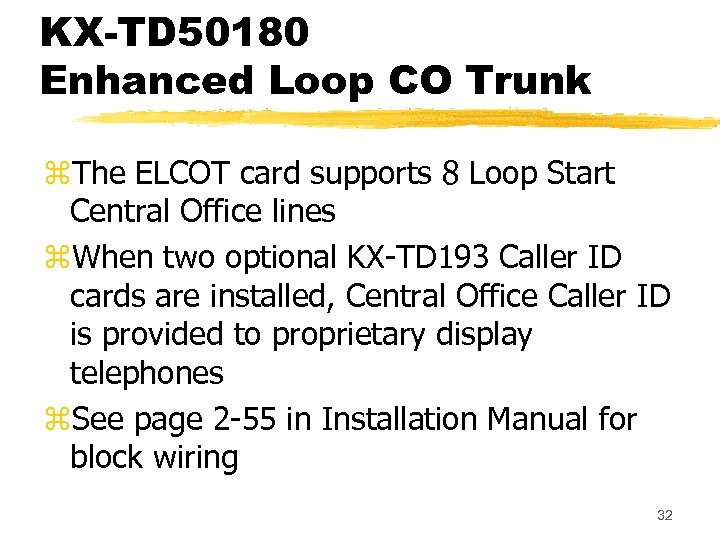 KX-TD 50180 Enhanced Loop CO Trunk z. The ELCOT card supports 8 Loop Start
