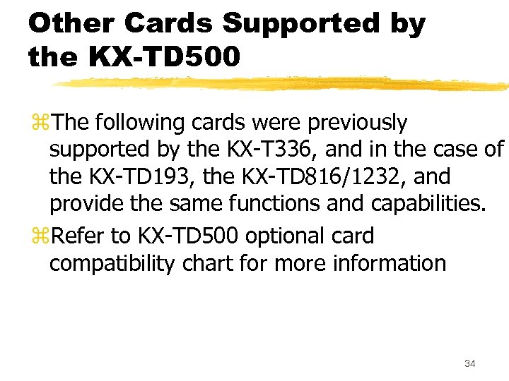 Other Cards Supported by the KX-TD 500 z. The following cards were previously supported