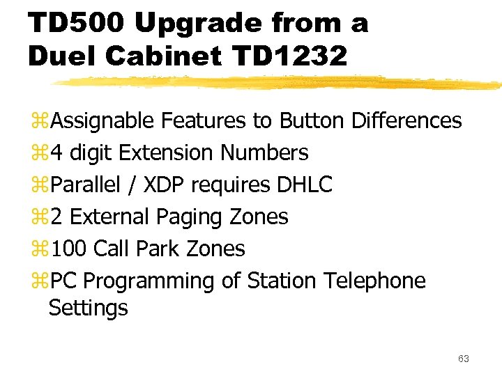 TD 500 Upgrade from a Duel Cabinet TD 1232 z. Assignable Features to Button