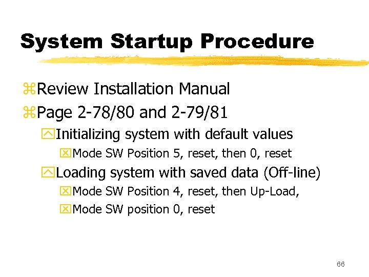System Startup Procedure z. Review Installation Manual z. Page 2 -78/80 and 2 -79/81