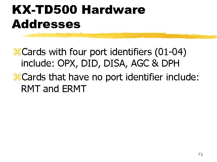KX-TD 500 Hardware Addresses z. Cards with four port identifiers (01 -04) include: OPX,