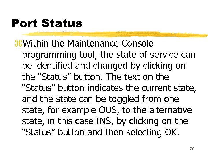 Port Status z. Within the Maintenance Console programming tool, the state of service can