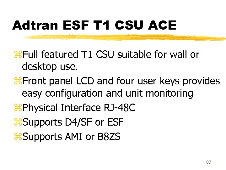 Adtran ESF T 1 CSU ACE z. Full featured T 1 CSU suitable for