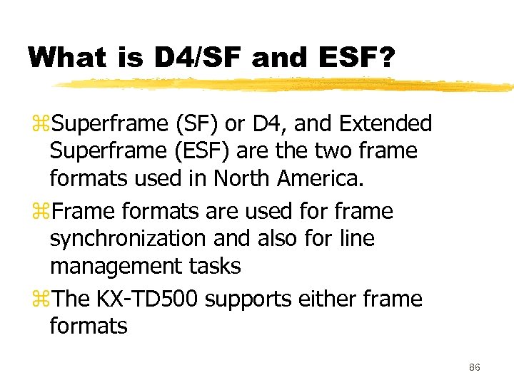 What is D 4/SF and ESF? z. Superframe (SF) or D 4, and Extended