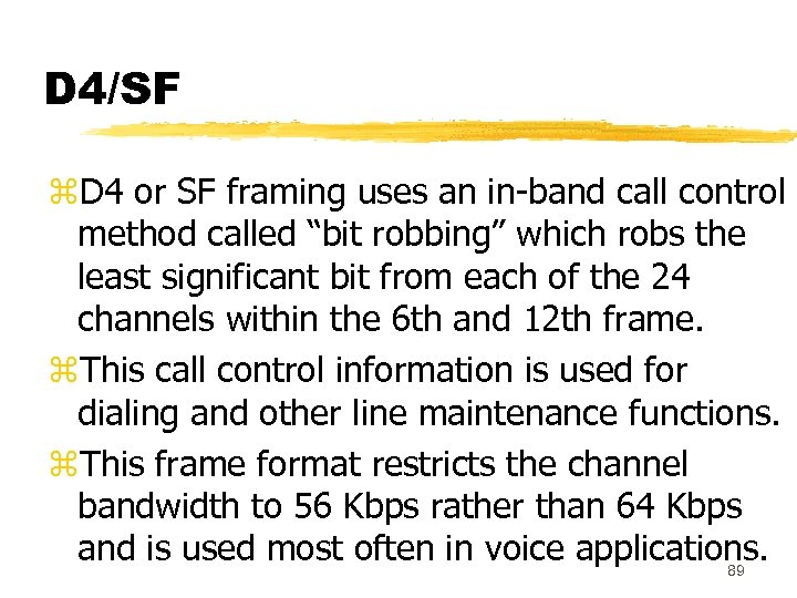 D 4/SF z. D 4 or SF framing uses an in-band call control method