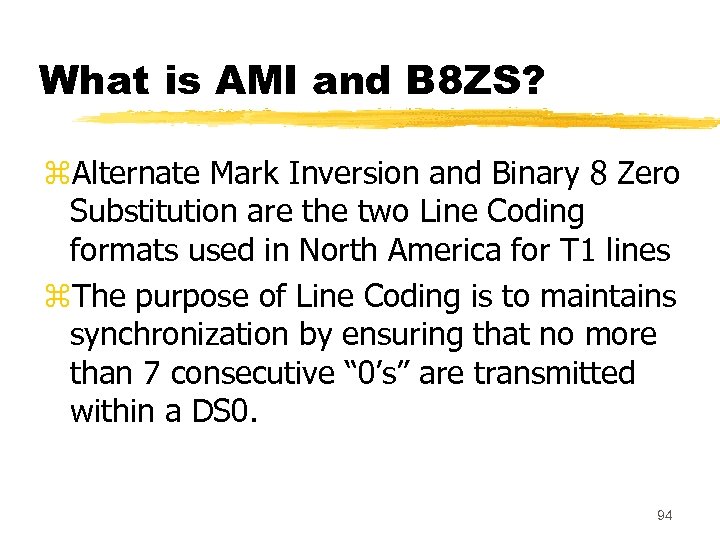 What is AMI and B 8 ZS? z. Alternate Mark Inversion and Binary 8