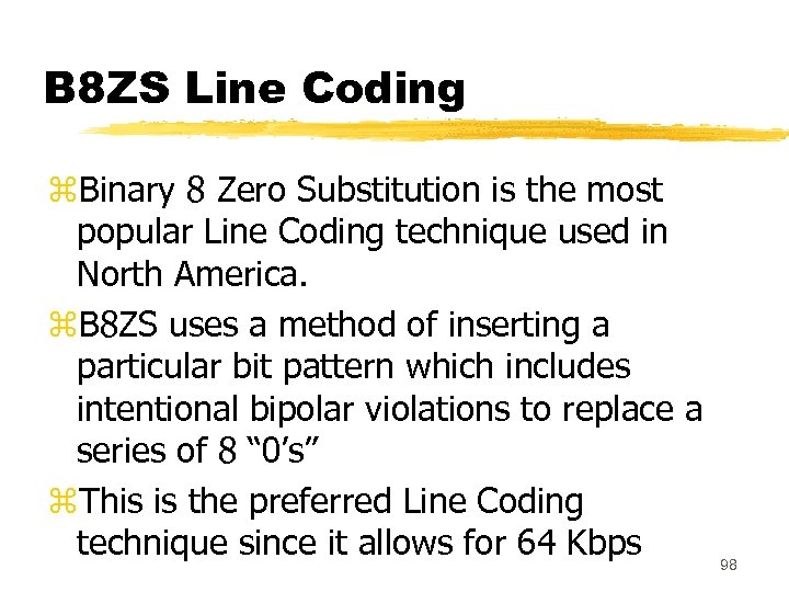B 8 ZS Line Coding z. Binary 8 Zero Substitution is the most popular