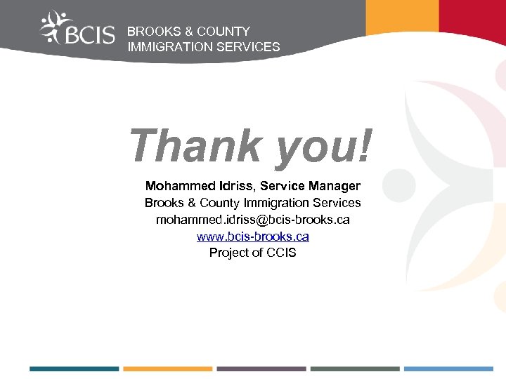 BROOKS & COUNTY IMMIGRATION SERVICES Thank you! Mohammed Idriss, Service Manager Brooks & County