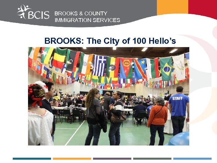 BROOKS & COUNTY IMMIGRATION SERVICES BROOKS: The City of 100 Hello’s 