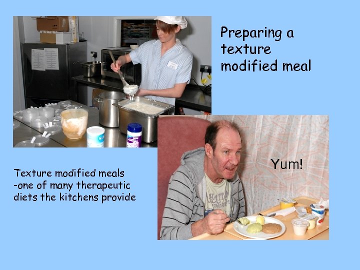 Preparing a texture modified meal Texture modified meals -one of many therapeutic diets the