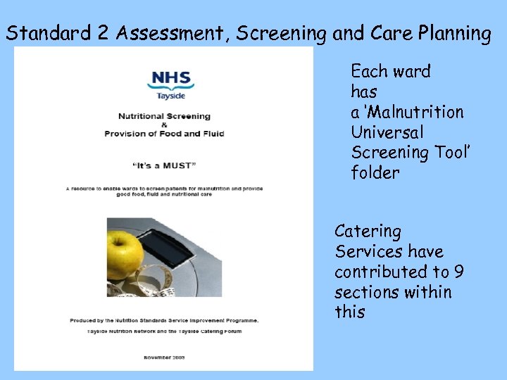 Standard 2 Assessment, Screening and Care Planning Each ward has a ‘Malnutrition Universal Screening