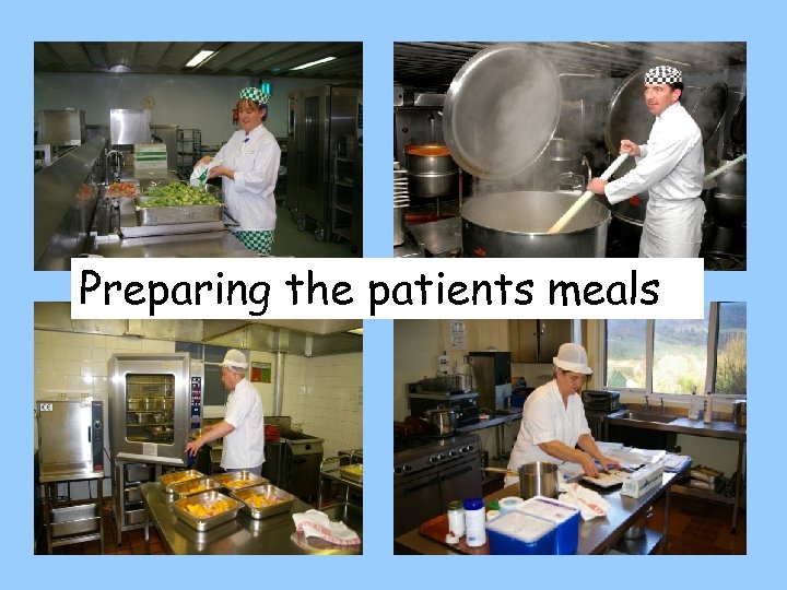 Preparing the patients meals 