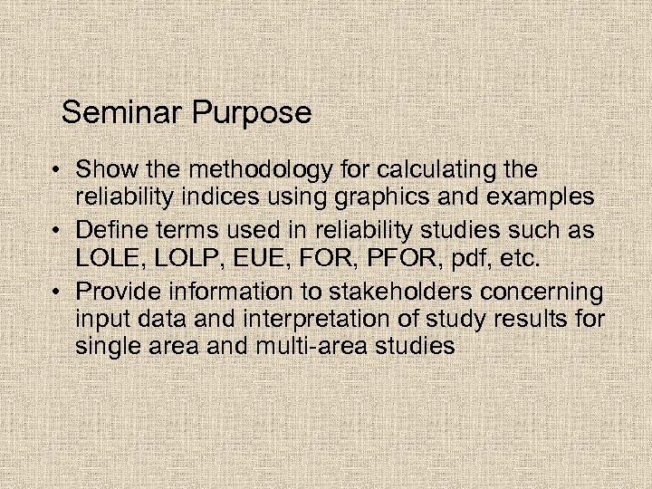 Seminar Purpose • Show the methodology for calculating the reliability indices using graphics and