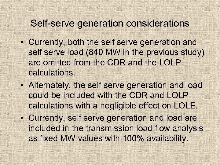 Self-serve generation considerations • Currently, both the self serve generation and self serve load