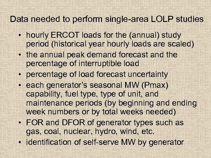 Data needed to perform single-area LOLP studies • hourly ERCOT loads for the (annual)