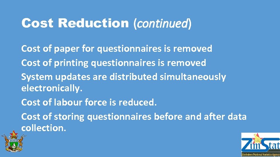 Cost Reduction (continued) Cost of paper for questionnaires is removed Cost of printing questionnaires