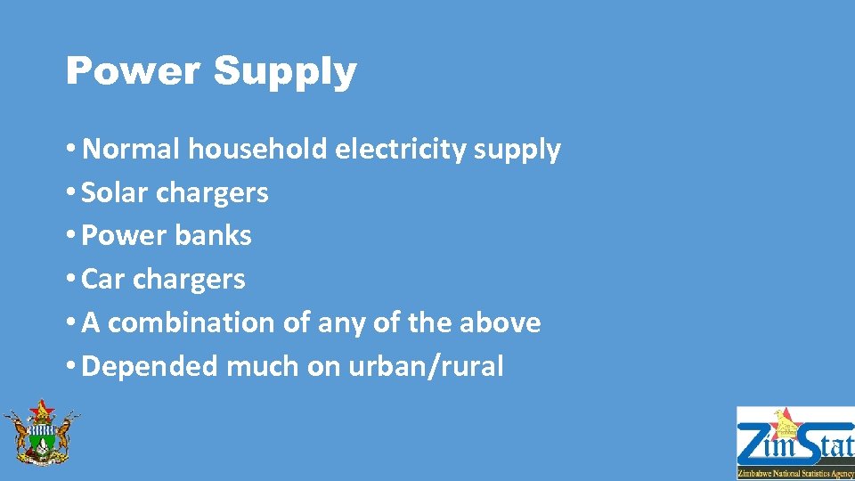 Power Supply • Normal household electricity supply • Solar chargers • Power banks •