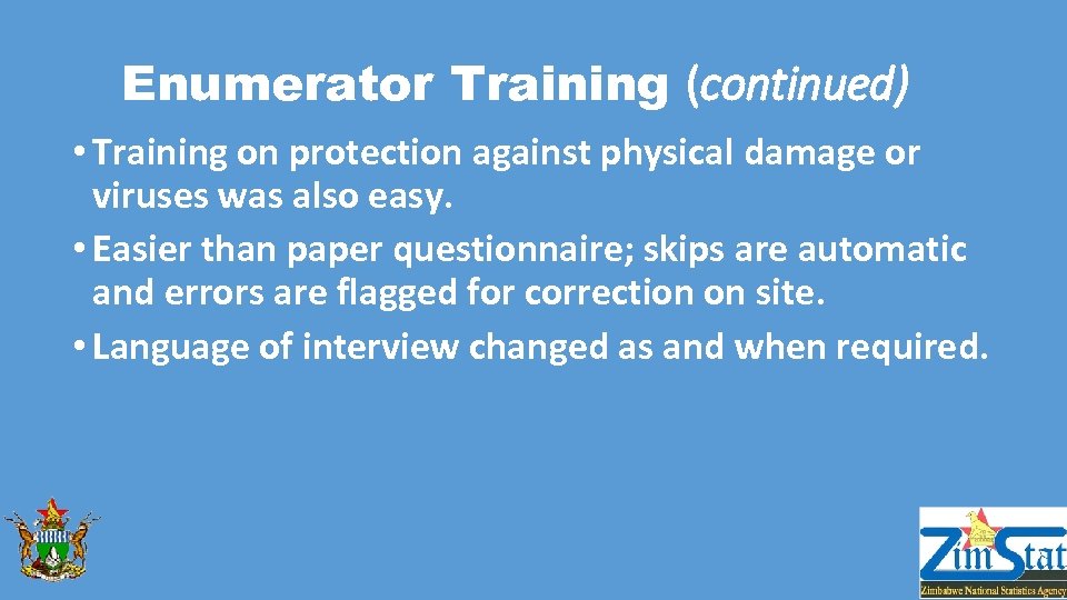 Enumerator Training (continued) • Training on protection against physical damage or viruses was also