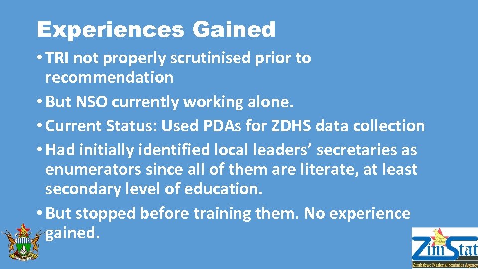 Experiences Gained • TRI not properly scrutinised prior to recommendation • But NSO currently
