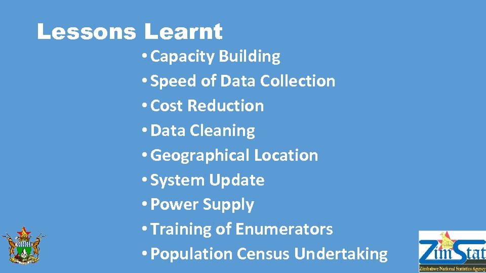 Lessons Learnt • Capacity Building • Speed of Data Collection • Cost Reduction •