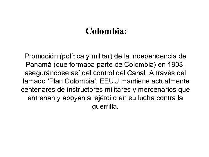 Colombia: Promoción (política y militar) de la independencia de Panamá (que formaba parte de