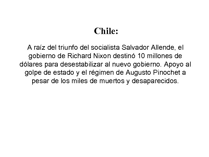 Chile: A raíz del triunfo del socialista Salvador Allende, el gobierno de Richard Nixon