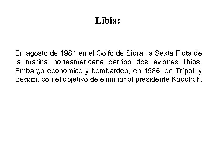 Libia: En agosto de 1981 en el Golfo de Sidra, la Sexta Flota de