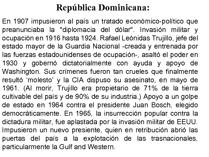 República Dominicana: En 1907 impusieron al país un tratado económico político que preanunciaba la