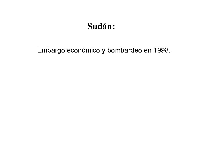 Sudán: Embargo económico y bombardeo en 1998. 