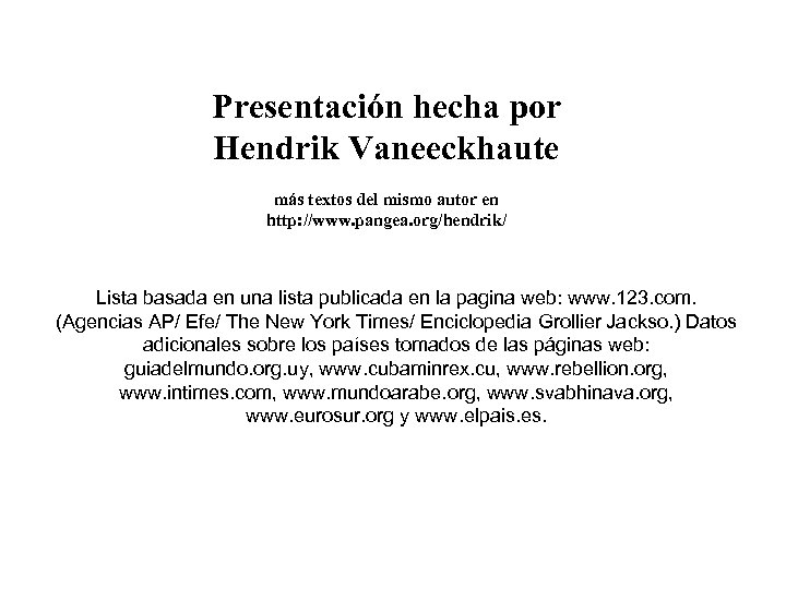 Presentación hecha por Hendrik Vaneeckhaute más textos del mismo autor en http: //www. pangea.