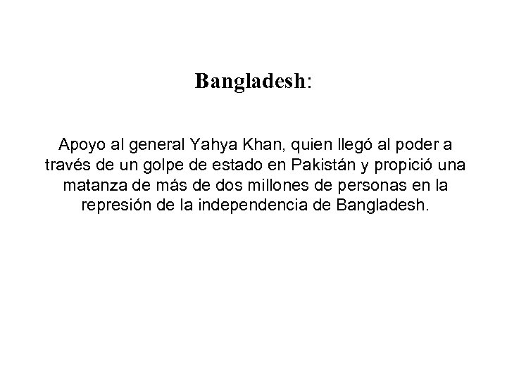 Bangladesh: Apoyo al general Yahya Khan, quien llegó al poder a través de un