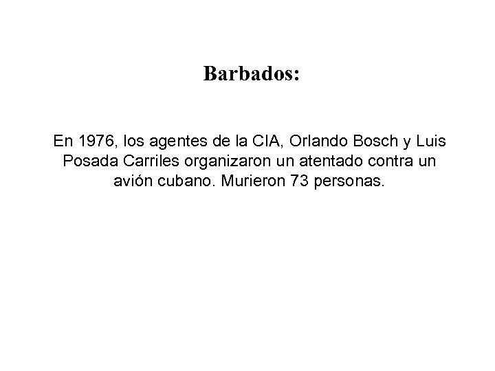 Barbados: En 1976, los agentes de la CIA, Orlando Bosch y Luis Posada Carriles