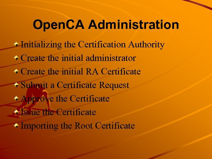 Open. CA Administration Initializing the Certification Authority Create the initial administrator Create the initial