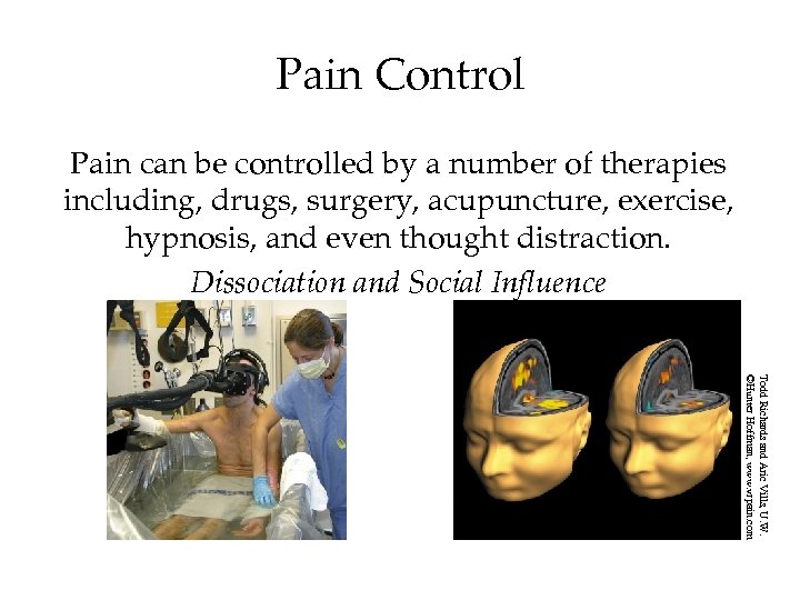 Pain Control Pain can be controlled by a number of therapies including, drugs, surgery,
