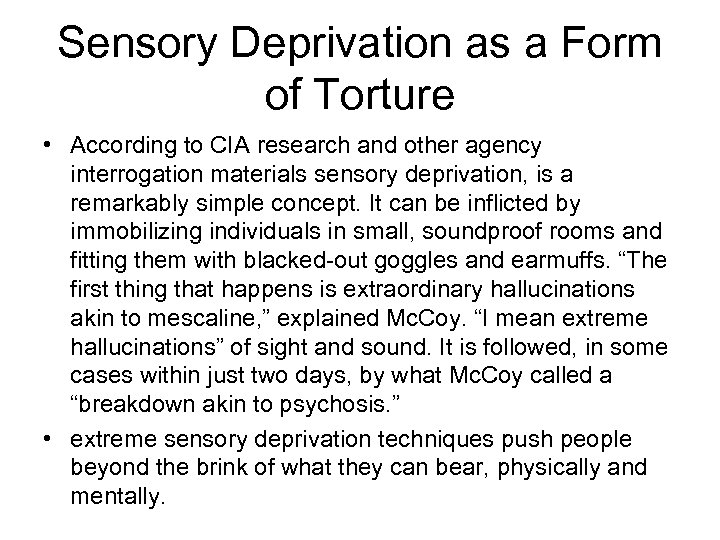 Sensory Deprivation as a Form of Torture • According to CIA research and other