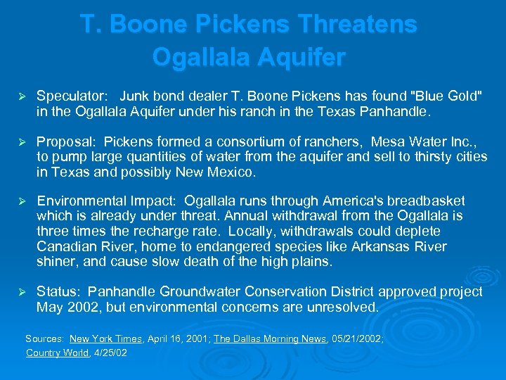 T. Boone Pickens Threatens Ogallala Aquifer Ø Speculator: Junk bond dealer T. Boone Pickens